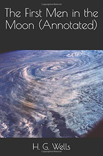 H.G. Wells: The First Men in the Moon (Paperback, 2016, CreateSpace Independent Publishing Platform)