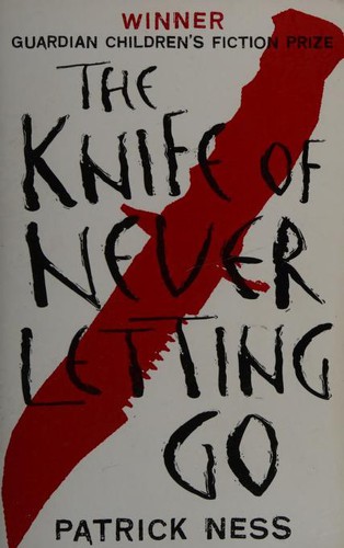 Patrick Ness: The Knife of Never Letting Go (Chaos Walking) (Walker Books Ltd)