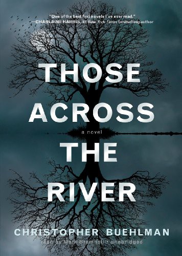 Mark Bramhall, Christopher Buehlman: Those Across the River (AudiobookFormat, Blackstone Audiobooks)