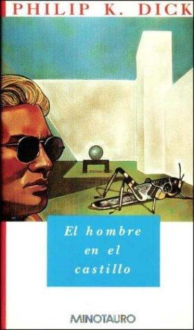 Philip K. Dick: El Hombre en el Castillo (Hardcover, Spanish language, Minotauro)