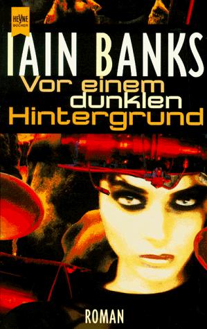 Iain M. Banks: Vor einem dunklen Hintergrund. (Paperback, German language, Heyne)