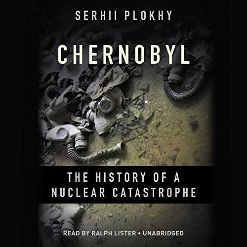 Serhii Plokhy: Chernobyl (AudiobookFormat, Hachette Book Group, Hachette Audio and Blackstone Audio)