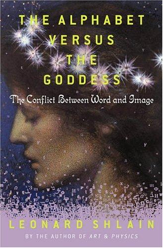 Leonard Shlain: The alphabet versus the goddess (1998, Viking)