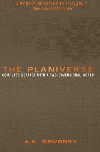 Alexander Dewdney: The Planiverse: Computer Contact with a Two-Dimensional World (2000)