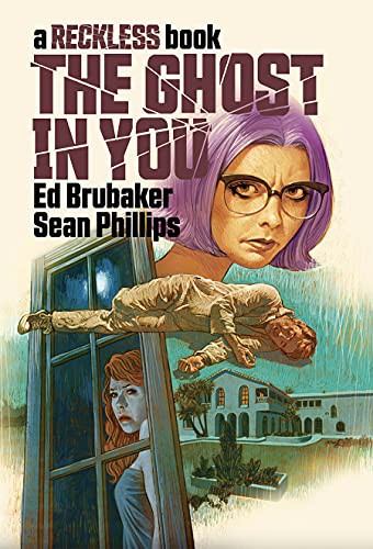 Ed Brubaker, Sean Phillips, Jacob Phillips: The Ghost in You (Hardcover, 2022, Image Comics)