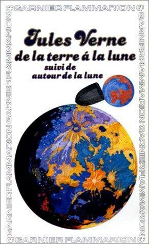 Jules Verne: De La Terre a La Lune/Autour De La Lune (Fiction, Poetry & Drama) (French Edition) (French language, 1978, Garnier-Flammarion)