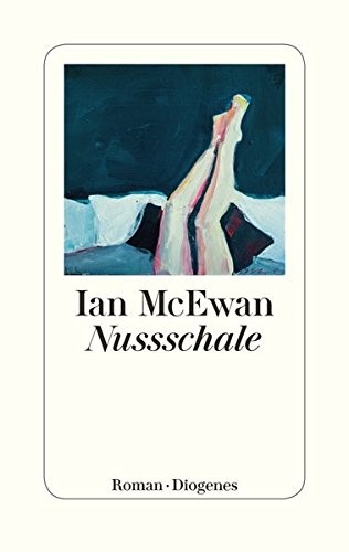 Ian McEwan: Nussschale (Diogenes Verlag AG)