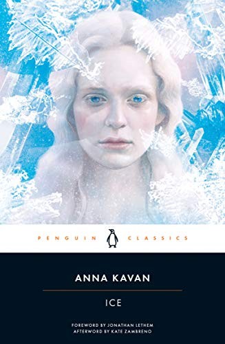 Anna Kavan: Ice (1967, P. Owen, Penguin Classics)