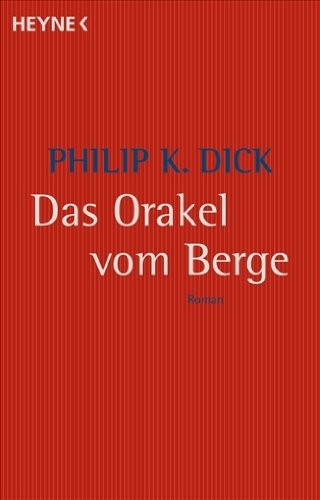 Philip K. Dick: Das Orakel vom Berge (Heyne Verlag)