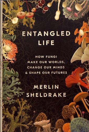 Merlin Sheldrake: Entangled Life (2020)