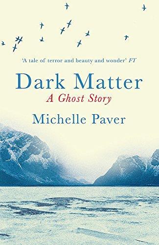 Michelle Paver: Dark Matter (2010)