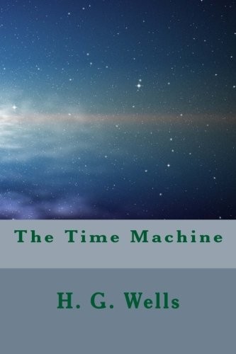 H.G. Wells: The Time Machine (Paperback, 2016, CreateSpace Independent Publishing Platform)