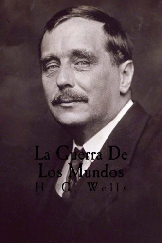 H.G. Wells: La Guerra De Los Mundos (Paperback, Createspace Independent Publishing Platform, CreateSpace Independent Publishing Platform)