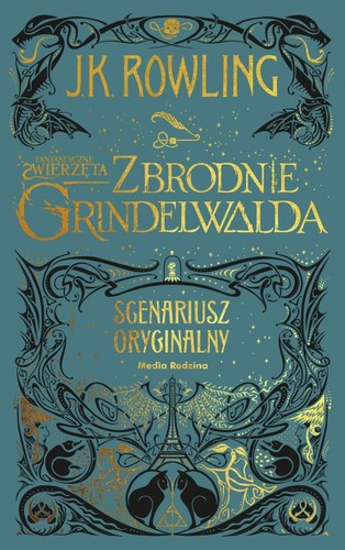 J.K. Rowling OG: Fantastyczne zwierzęta. Zbrodnie Grindelwalda. Scenariusz oryginalny (Hardcover, Polish language, 2019, Media Rodzina)