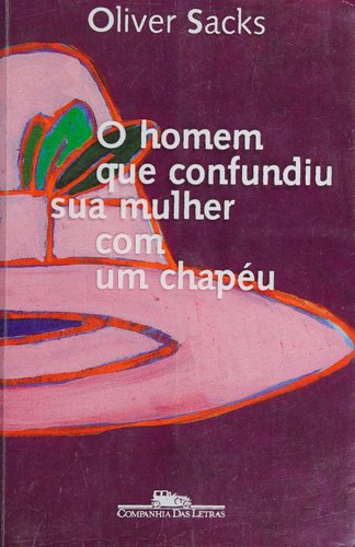 Will Self, Oliver Sacks, Jonathan Davis: Homem Que Confundiu Sua Mulher com um Chapéu, O (Paperback, Portuguese language, 1997, Companhia das Letras)