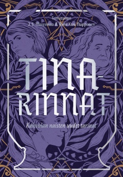 Johanna Sinisalo, Tiina Raevaara, Emmi Itäranta, Anne Leinonen, Magdalena Hai, Anni Nupponen, J.S. Meresmaa, Katri Alatalo, Solina Riekkola, Anu Holopainen, Jenny Kangasvuo, Jenna Kostet: Tinarinnat (Hardcover, Finnish language, 2023, Hertta Kustannus)