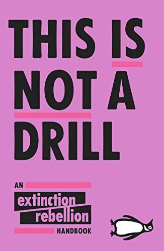 Vandana Shiva, William J. Ripple, Mohamed Nasheed, Hindou Oumarou Ibrahim, Douglas Rushkoff, Susie Orbach, Jem Bendell, Roger Hallam, Caroline Lucas, Kate Raworth, Clive Lewis, Carne Ross, Rowan Williams, Gail Bradbrook: This Is Not a Drill