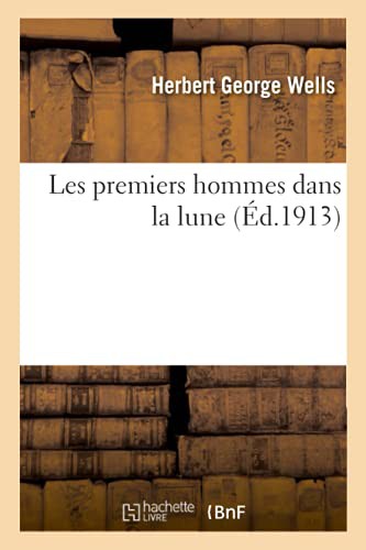 H.G. Wells: Les premiers hommes dans la lune (Paperback, 2018, HACHETTE LIVRE-BNF, Hachette Livre - BNF)