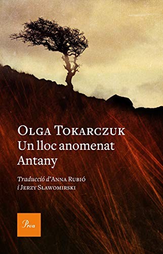 Olga Tokarczuk, Anna Rubió Rodon, Jerzy Slawomirski: Un lloc anomenat Antany (Paperback, Proa)