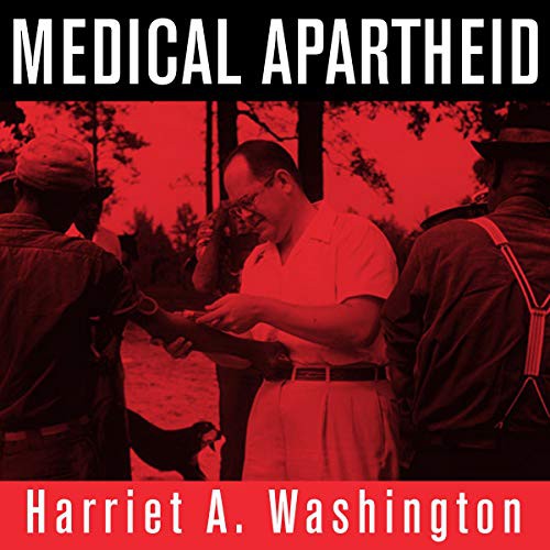 Harriet A. Washington: Medical Apartheid (AudiobookFormat, Tantor and Blackstone Publishing)