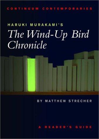 Matthew Strecher: Haruki Murakami's The Wind-up Bird Chronicle (Paperback, Continuum International Publishing Group)