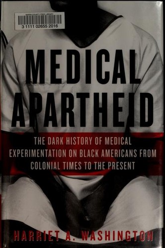 Harriet A. Washington: Medical Apartheid (2006, Doubleday)