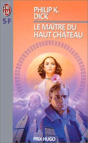 Philip K. Dick: Le Maitre Du Haut Chateau (Paperback, French language, Editions 84)