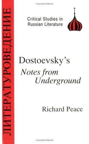 Фёдор Михайлович Достоевский, R.A. Peace: Dostoyevsky's Notes from Underground (Critical Studies in Russian Literature) (Critical Studies in Russian Literature) (Paperback, Bristol Classical Press)