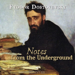 Фёдор Михайлович Достоевский: Notes from the underground (2012, LibriVox)