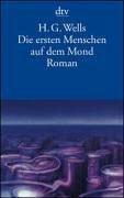 H.G. Wells: Die ersten Menschen auf dem Mond. (Paperback, 1996, Dtv)