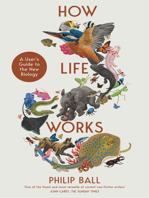 Philip Ball: How Life Works (2024, Pan Macmillan)