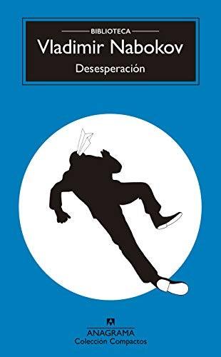 Vladimir Nabokov: Desesperacion (Biblioteca Nabokov) (Spanish language, 2019, Spanish Publishers, LLC, Anagrama, Editorial Anagrama)