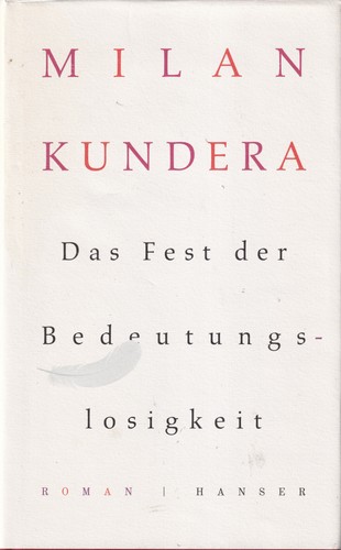 Milan Kundera: Das Fest der Bedeutungslosigkeit (Hardcover, German language, 2015, Carl Hanser Verlag)