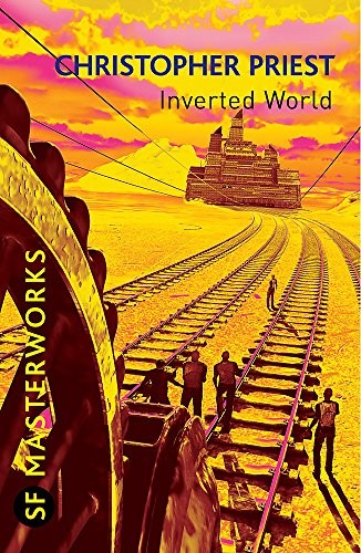 Christopher J. Priest: Inverted World (S.F. Masterworks) (2008, Gollancz / Orion)