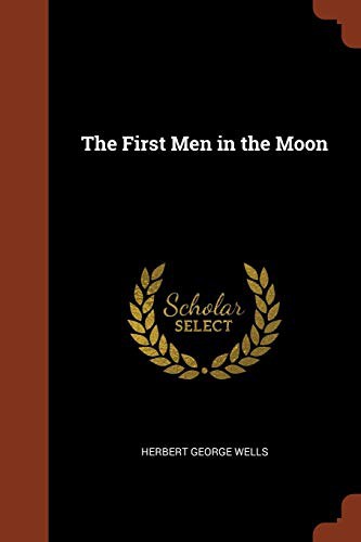 H.G. Wells: The First Men in the Moon (Paperback, 2017, Pinnacle Press)