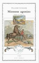 William Faulkner: Mientras Agonizo / As I Lay Dying (Letras Universales / Universal Writings) (Paperback, Spanish language, Ediciones Catedra S.A.)