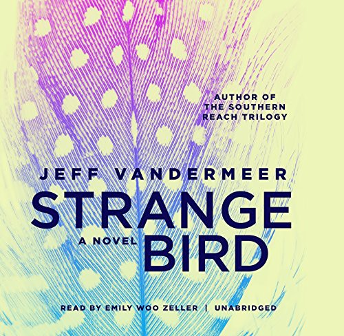 Jeff VanderMeer: The Strange Bird (AudiobookFormat, Blackstone Audio, Inc., Blackstone Audiobooks)