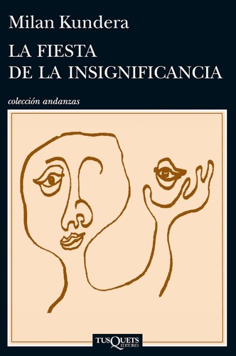 Milan Kundera: La fiesta de la insignificancia (2014, Tusquets)