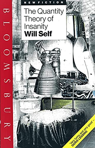 Will Self: The quantity theory of insanity (1991, Bloomsbury, LONDON: BLOOMSBURY. 1991)