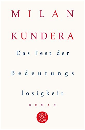 Milan Kundera: Das Fest der Bedeutungslosigkeit (FISCHER Taschenbuch)