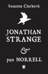 Susanna Clarke: Jonathan Strange & pan Norrell (Hardcover, czech language, 2007, Alman)