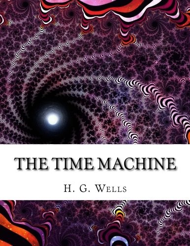 H.G. Wells: The Time Machine (Paperback, 2016, CreateSpace Independent Publishing Platform)