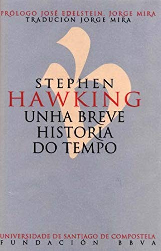 Stephen Hawking, Jorge Mira Pérez, José Edelstein Glaubach: Unha breve historia do tempo (Paperback, Servizo de Publicacións e Intercambio Científico da USC)