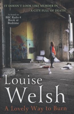 Louise Welsh: A Lovely Way To Burn (2014, John Murray General Publishing Division)